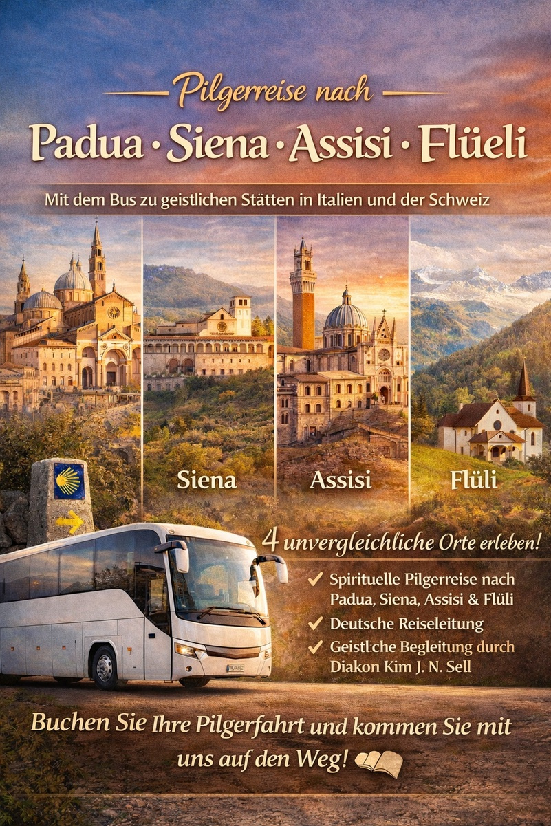 Das Bild zeigt eine Werbung für eine Pilgerreise zu den geistlichen Stätten Padua, Siena, Assisi und Flüeli. Es sind Bilder der Orte und ein Reisebus abgebildet. Die Reise bietet deutsche Reiseleitung und geistliche Begleitung.