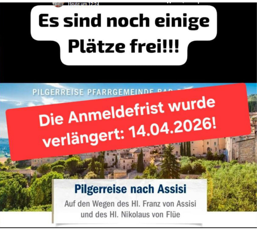Das Bild zeigt eine Ankündigung für eine Pilgerreise nach Assisi. Oben steht "Es sind noch einige Plätze frei!" und in der Mitte "Die Anmeldefrist wurde verlängert: 14.04.2026!". Unten sieht man ein Panorama einer italienischen Stadt.